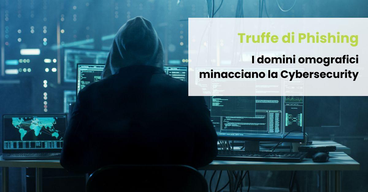 Truffe di Phishing: I domini omografici minacciano la Cybersecurity